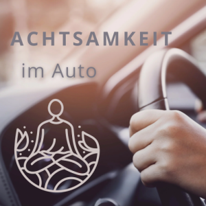 Achtsamkeit im Auto